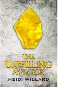The Unwilling Aviator (The Unwilling #4)