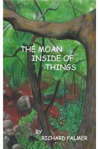 The Moan Inside of Things