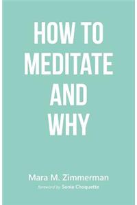 How to Meditate and Why