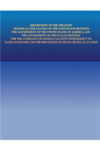 Department of the Treasury Technical Explanation of the Convention Between the Government of the United States of America and the Government of Italian Republic