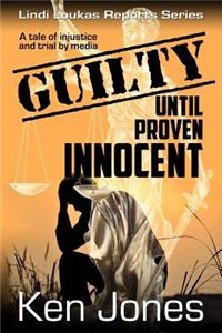 Guilty Until Proven Innocent