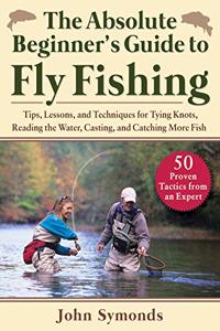 Absolute Beginner's Guide to Fly Fishing