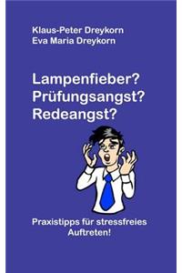 Lampenfieber? Prüfungsangst? Redeangst?