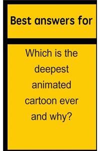 Best Answers for Which Is the Deepest Animated Cartoon Ever and Why?
