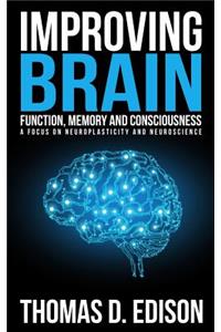 Improving Brain Function, Memory and Consciousness