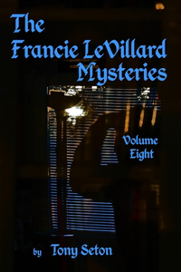 The Francie LeVillard Mysteries - Volume VIII