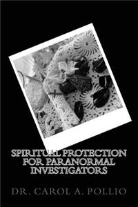 Spiritual Protection for Paranormal Investigators