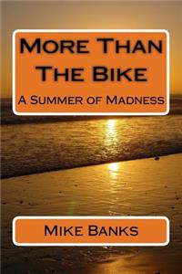 More Than the Bike: A Summer of Madness