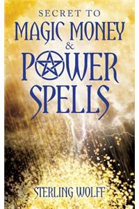 Secret to Magic Money & Power Spells