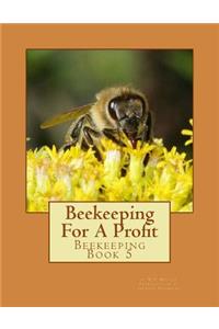 Beekeeping For A Profit