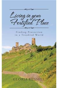Living in Your Fortified Place