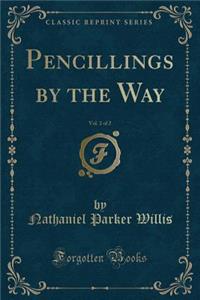 Pencillings by the Way, Vol. 2 of 2 (Classic Reprint)