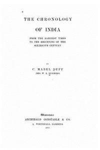 Chronology of India, from the Earliest Times to the Beginning of the Sixteenth Century