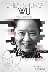 Chien-Shiung Wu: Nuclear Physicist