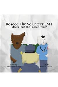 Roscoe the Volunteer EMT Meets Titan the Police Officer
