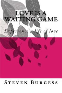 Love is a waiting game