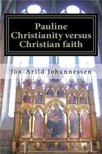 Pauline Christianity versus Christian faith
