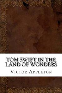 Tom Swift in the Land of Wonders