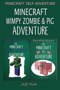 Minecraft Self Adventure: Minecraft Pig & Wimpy Zombie: (Minecraft Choose Your Own Story, Minecraft Self Quest, Minecraft Stories for Children)