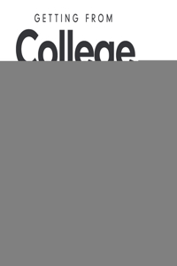 Getting from College to Career Revised Edition: Your Essential Guide to Succeeding in the Real World