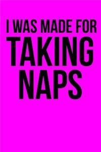 I Was Made For Taking Naps
