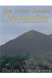 Ancient Bosnian Pyramids: The History and Mystery Over the Controversial Pyramids in Bosnia and Herzegovina