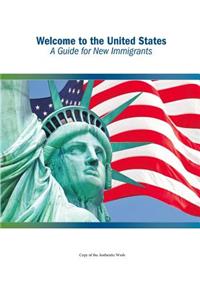 Welcome to the United States: A Guide for New Immigrants
