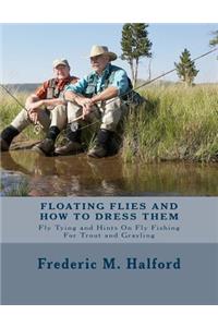 Floating Flies and How To Dress Them