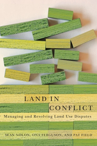 Land in Conflict – Managing and Resolving Land Use Disputes