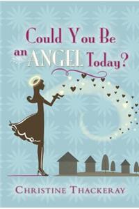 Could You Be an Angel Today?