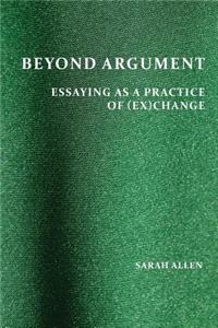 Beyond Argument