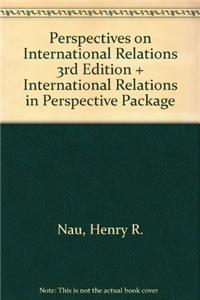 Bundle: Nau: Perspectives on International Relations 3rd Edition + Nau: International Relations in Perspective