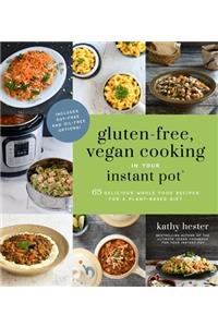Gluten-Free, Vegan Cooking in Your Instant Pot(r)