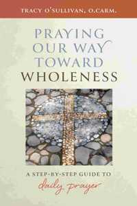 Praying Our Way Toward Wholeness