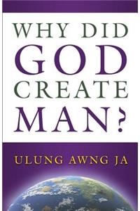 Why Did God Create Man?