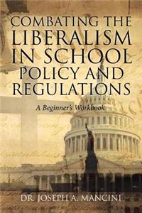 Combating the Liberalism in School Policy and Regulations