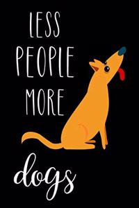 Less People More Dogs: Funny Large Notebook / Journal / Diary / Notepad, Gifts For Dog Lovers