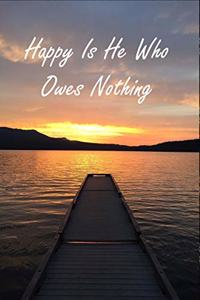 Happy Is He Who Owes Nothing