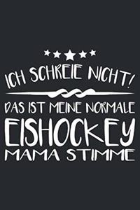 Ich schreie nicht das ist meine normale eishockey Mama stimme