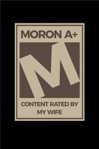 Moron A+ Content Rated By My Wife