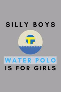 Silly Boys Water Polo Is For Girls