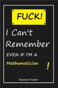 FUCK I Can't Remember EVEN IF I'M A Mathematician