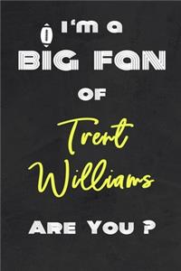 I'm a Big Fan of Trent Williams Are You ? - Notebook for Notes, Thoughts, Ideas, Reminders, Lists to do, Planning(for Football Americain lovers, Rugby gifts)