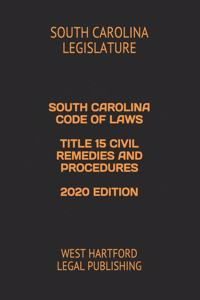 South Carolina Code of Laws Title 15 Civil Remedies and Procedures 2020 Edition