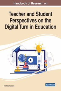 Handbook of Research on Teacher and Student Perspectives on the Digital Turn in Education