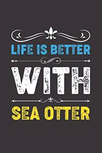 Life Is Better With Sea Otter