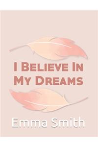 I Believe In My Dreams Notebook