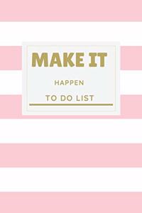 Make it Happen: To Do List, Notebook to Write in Your Tasks, Checklist Memo Pad, Agenda for Men and Women, Daily Planning, Time Management, School Home Office Book,