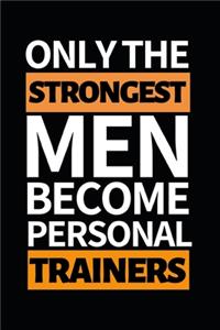 Only The Strongest Men Become Personal Trainers