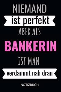 Niemand ist perfekt aber als Bankerin ist man verdammt nah dran Notizbuch